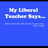 MyLiberalTeacherSays