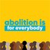 abolition is for everybody (@AbolitionIs_) Twitter profile photo