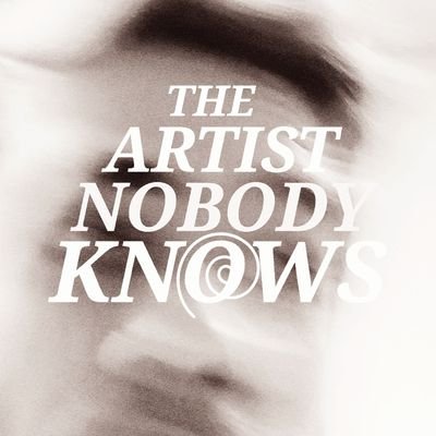 THE ARTIST NOBODY KNOWS
