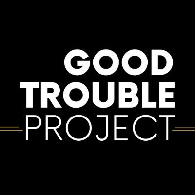 Good Trouble Project