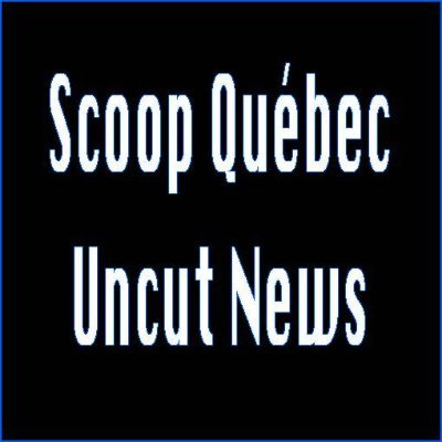 Scoop Québec Uncut News