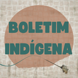 Todos os boletins #IndígenasECovid19 disponíveis no: