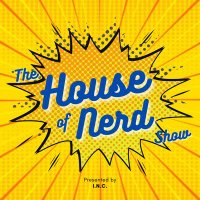 The House of Nerd Show(@HouseOfNerdShow) 's Twitter Profile Photo