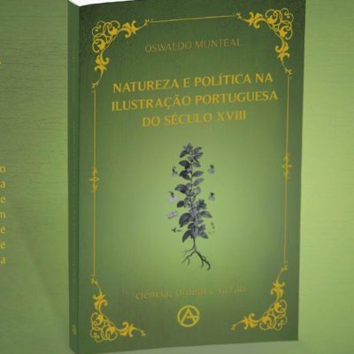 Livro Natureza e Política na Ilustração Portuguesa do século XVIII. 
Escritor: Oswaldo Munteal