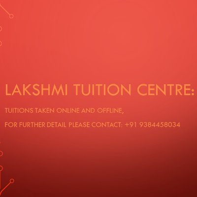 Lakshmi Tuition Centre is a Tuition Centre which provides classes online & offline. for further details contact:
+919384458034