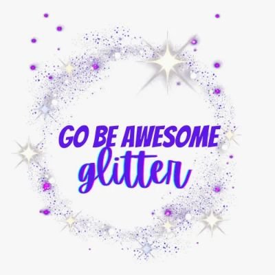 Go Be Awesome glitter ✨