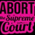 Abort Supreme Court (@abortourcourt) Twitter profile photo