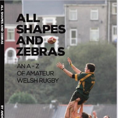 Twitter Page of “All Shapes & Zebras  - an A-Z of Amateur Welsh Rugby” book. Out Now! Available in local bookshops around South Wales - or DM us for a copy!