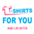 T-Shirt for You