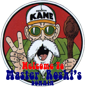 hi ladies! its Muten Roshi here the sexy stud of a master heh heh. make sure you line up one at a time because my eye sight isnt what it used to be :)