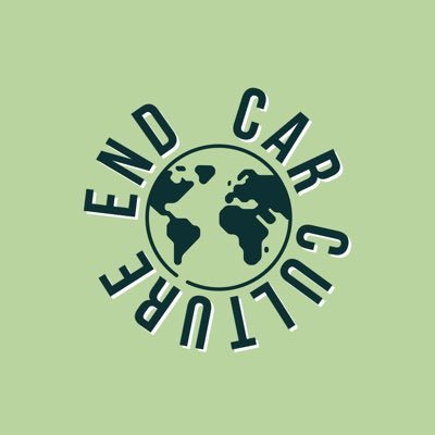 Campaign to End Car Culture | Promoting Considerate & Sustainable Car Use. #EndCarCulture