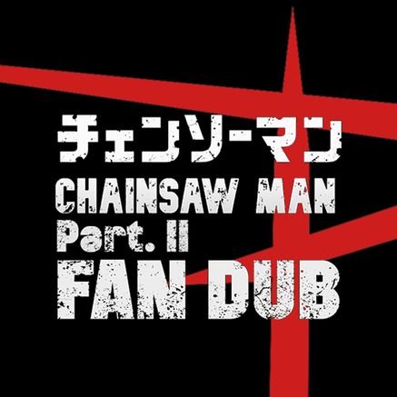 A Fan Dub for the Chainsaw Man Part. II manga | Admins: @jzalmao, @jerabyte_

banner: @zuguzu55