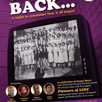 The Original Pioneers of the London Community Gospel Choir (LCGC) present ‘TAKE ME BACK' Concert, celebrating 40years.