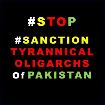 #SanctionTyrannicalOligarchsOfPakistan, a British effort, to inform the public, about the tyranny of Tyrannical Oligarchs. No political party association