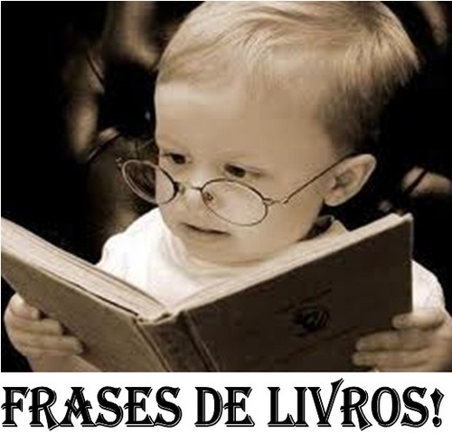 aqui você relembrara frases históricas de Livros .