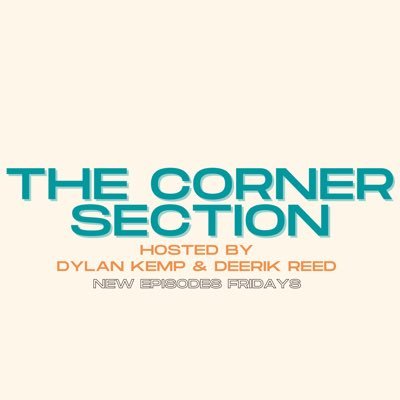 Official Twitter for The Corner Section podcast hosted by Dylan Kemp and DeErik Reed