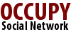 Stay Connected. Stay Informed. Stay Organized.  Join the Social Network for OCCUPY.  Join Now, its Free.  And tell Everyone!