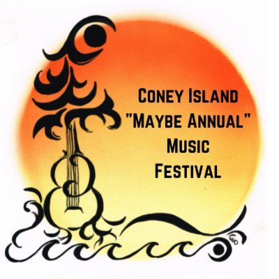 Fifteenth “Maybe Annual”Coney Island Music Festival - Sunday July 30, 2023/ more details to follow