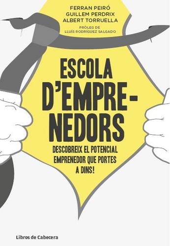 Escola d'emprenedors és el llibre que hem publicat en Ferran Peiró, en Guillem Perdrix i l'Albert Torruella.