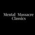 Mental Massacre Classics (@MentalMassacreC) Twitter profile photo