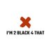 I’m 2 Black 4 That (@im2black4that) Twitter profile photo I’m 2 Black 4 That (@im2black4that) Twitter profile photo