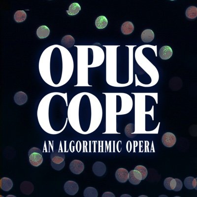 Opus Cope: An Algorithmic Opera