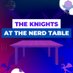 Knights At The Nerd Table (@TKNT_3) Twitter profile photo