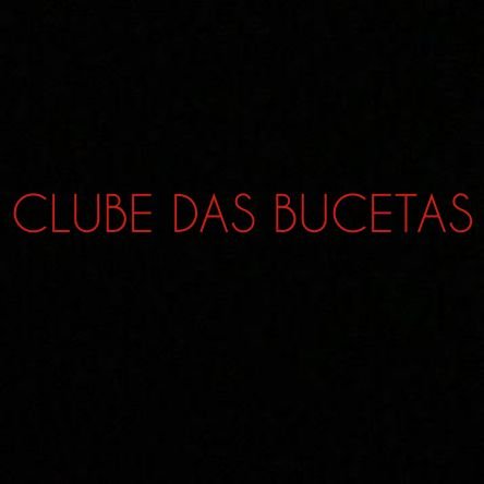 CLUBE DAS BUCETAS