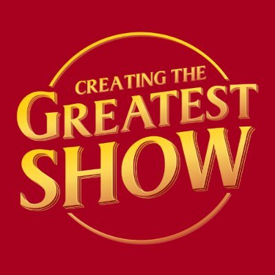 Creating The Greatest Show