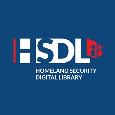 Homeland Security Digital Library (HSDL): the nation's premier collection of documents related to homeland security policy, strategy, and organizational mgmt.