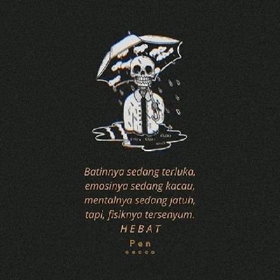 dunia kecilmu, surga bagiku.

Hanya kamu iblis belum tentu kamu jahat