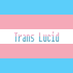 Trans Lucid (@Trans_Lucid_) Twitter profile photo