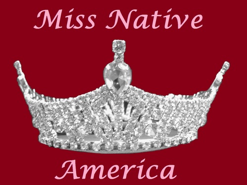 Hoping to find support when we launch a national Miss Native America pageant.