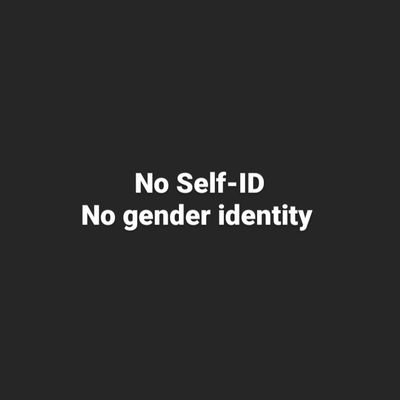 Trans is an ideology and I don't believe it.
•#OWAW
•#NoOneIsBornInTheWrongBody
•#sexmatters
•#liberatewomen
•#protectchildren
•#NoSelfID
•#sexnotgender
•#KPSS