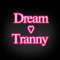 Dream Tranny (@dreamtranny) 's Twitter Profile