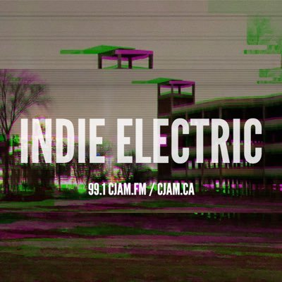 Indie Electric on CJAM 99.1FM