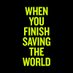 When You Finish Saving The World (@savingtheworld) Twitter profile photo