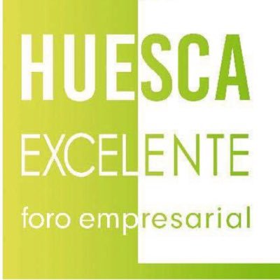 Foro Empresarial. Empresas de Huesca, que buscan la excelencia. Experiencia - Colaboración - Iniciativa.