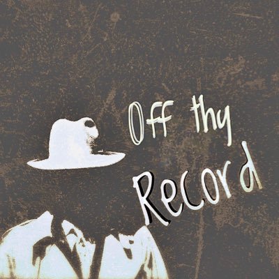 It’s what we all say #OffThyRecord