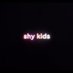 shy kids (@shykids) Twitter profile photo shy kids (@shykids) Twitter profile photo