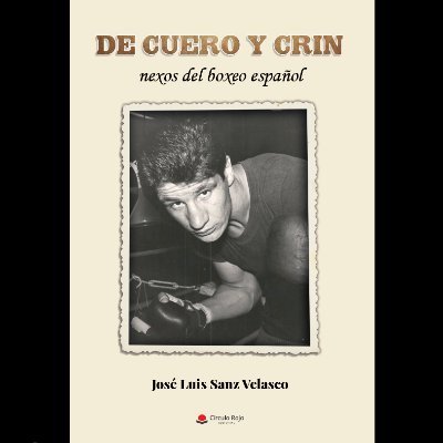 🥊De cuero y crin🥊, libro de José L. Sanz. Una sucesión de pasajes de nuestra historia boxística. 426 páginas. 100 fotografías. Pedidos: decueroycrin@gmail.com