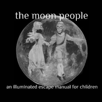 buy now. time is running out. the moon people: an illuminated manuscript for children. drawings by cicatko.