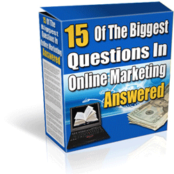 15 Of The Biggest Questions ANSWERED In Online Marketing And Remove The Barriers Holding You Back From Achieving The Business You Desire!