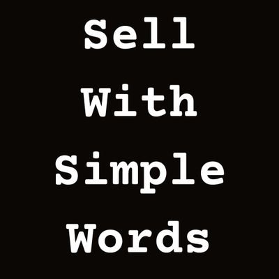 The simpler your words, the more you sell.