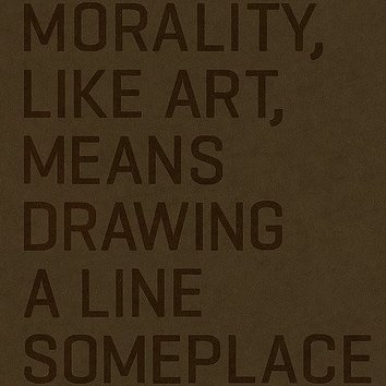 Morality, like art, means drawing a line someplace. — Oscar Wilde
I am not active on this platform