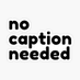 no caption life (@nocaptionlife) Twitter profile photo no caption life (@nocaptionlife) Twitter profile photo