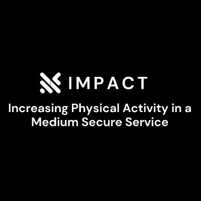 Increasing Physical Activity- Medium Secure Units