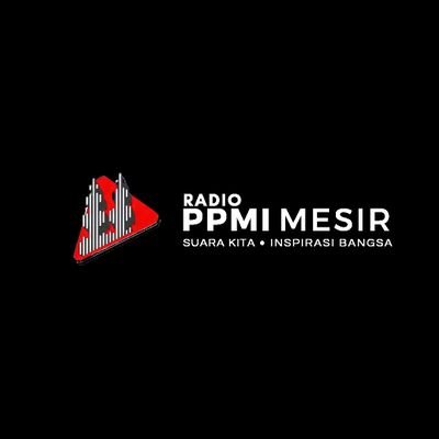 Radio (PPMI) Mesir || Suara Kita, Inspirasi Bangsa || on air Senin - Jumat & Minggu, pukul 19:00 - 23:00 WIB / 13.00 - 15.00 CLT