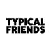 Typical Friends 🌎 (@_typicalfriends) Twitter profile photo Typical Friends 🌎 (@_typicalfriends) Twitter profile photo