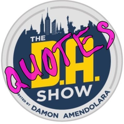 NOT DA! Words said from The D.A. Show on Mad Dog SXM. Fan acct & NO affiliation w/ show. lots of speech-to-text errors for sure. THE WETTEST SHOW ON RADIO.